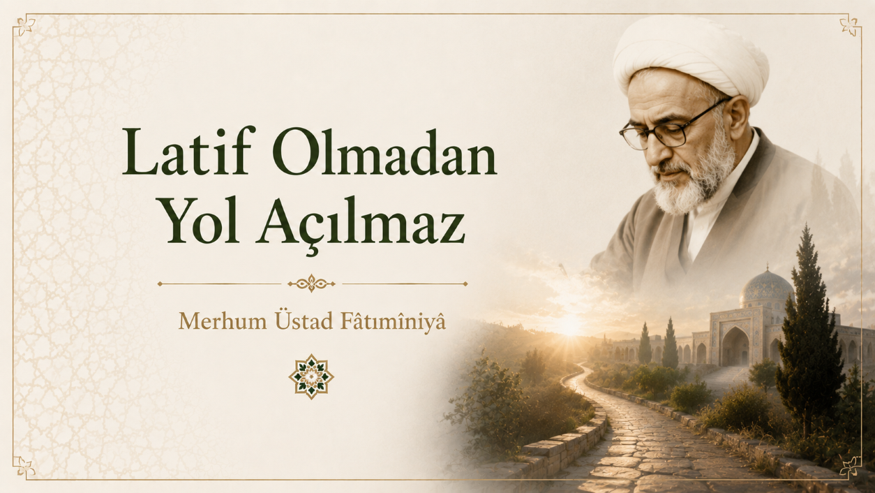 Latif Olmadan Yol Açılmaz