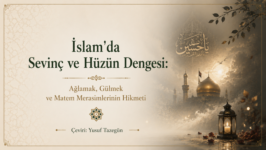 İslam'da Sevinç ve Hüzün Dengesi: Ağlamak, Gülmek ve Matem Merasimlerinin Hikmeti