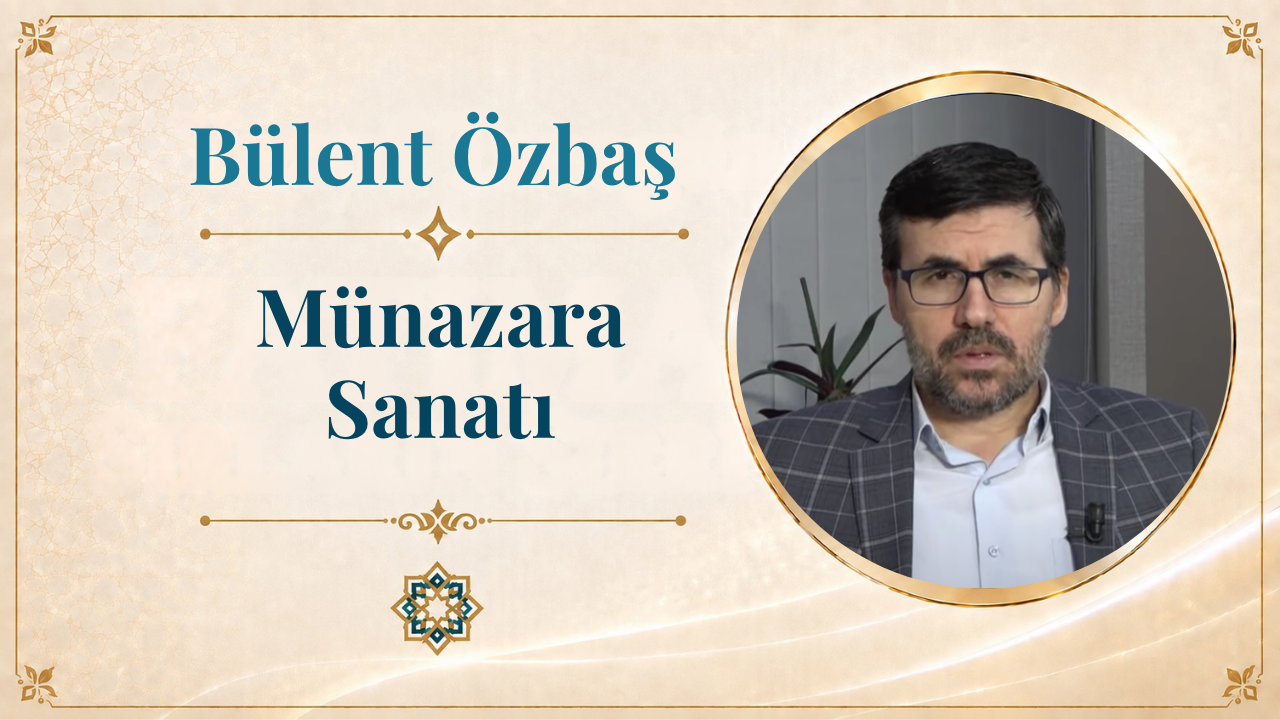 Münazara Sanatı | Bülent Özbaş