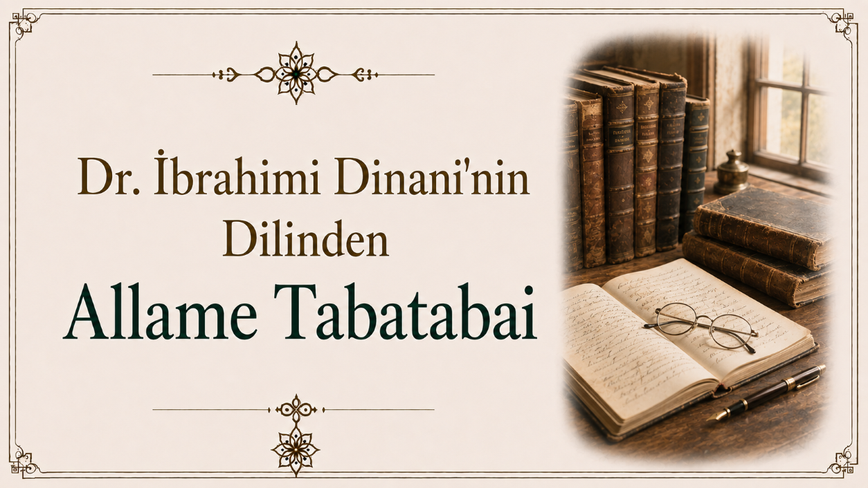 Dr. İbrahimi Dinani'nin Dilinden Allame Tabatabai