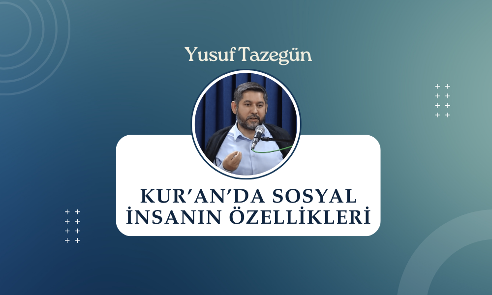 Kur’an’da Sosyal İnsanın Özellikleri