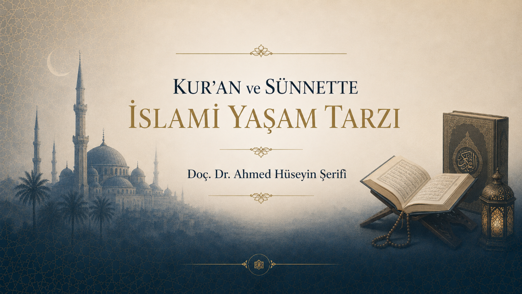 Kur’an ve Sünnette İslami Yaşam Tarzı