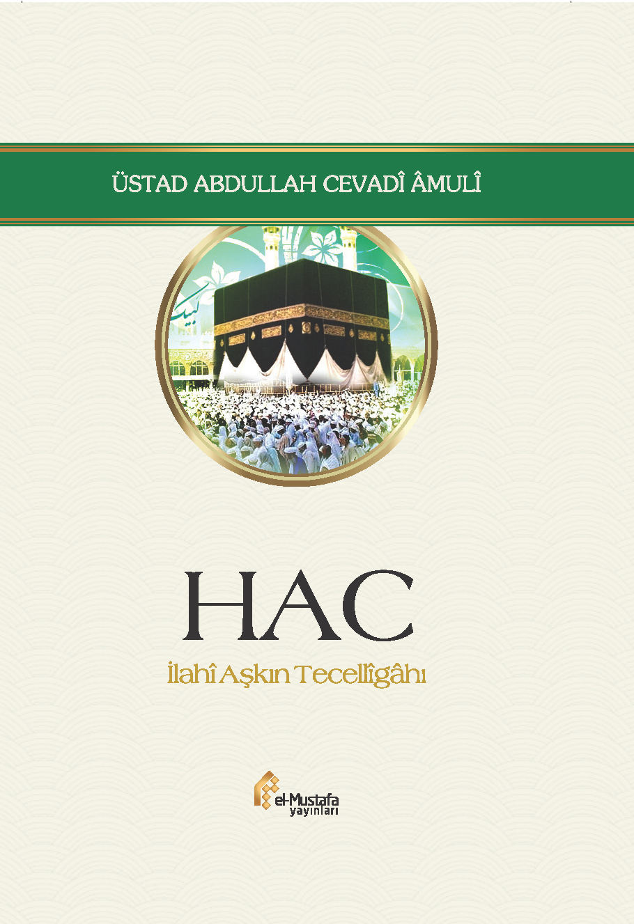 Hac İlahî Aşkın Tecellîgâhı | Ayetullah Cevadi Amuli