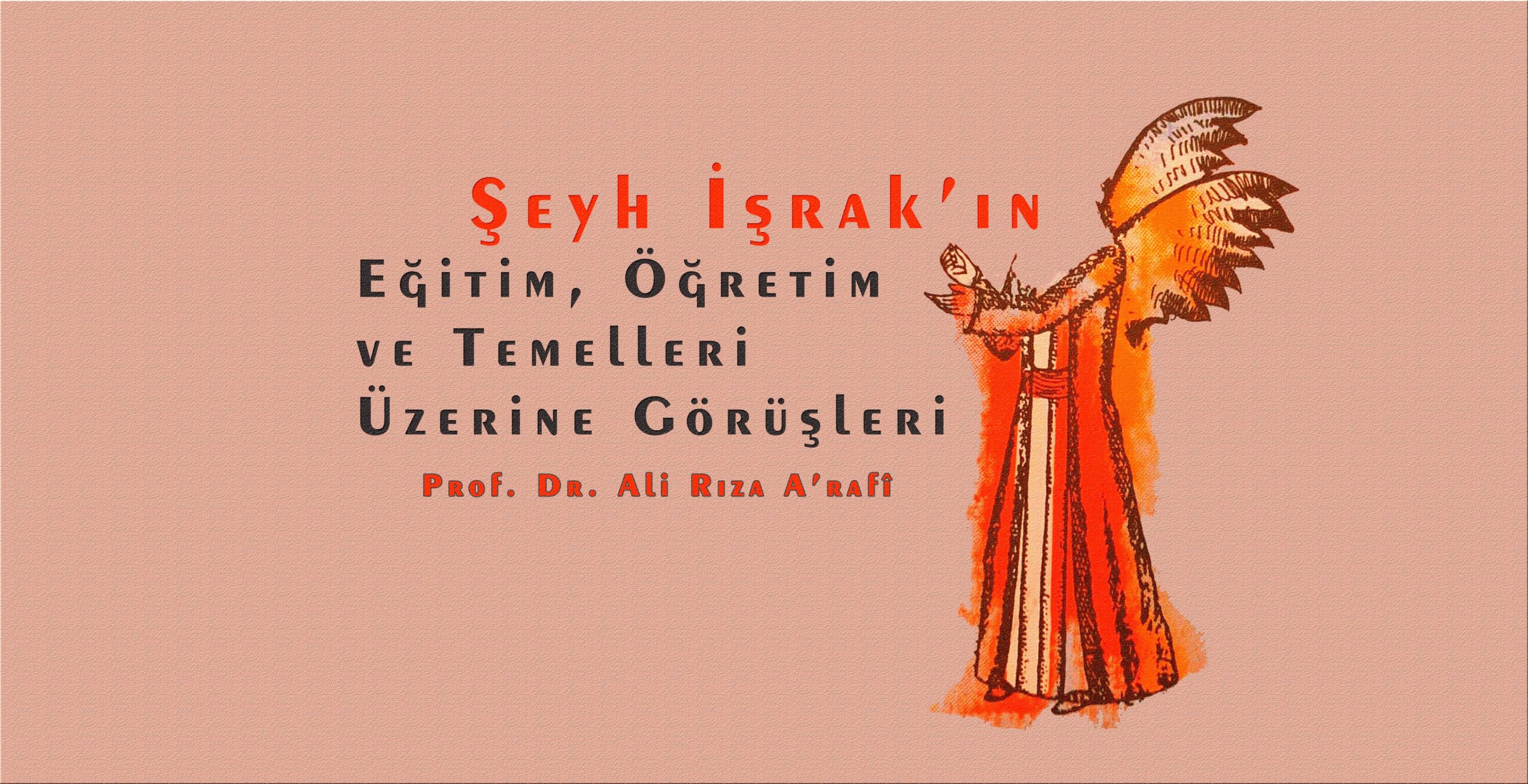 Şeyh İşrak, Şehabeddin Sühreverdî ve Şeyh-i Maktul adlarıyla bilinen Şehabeddin
