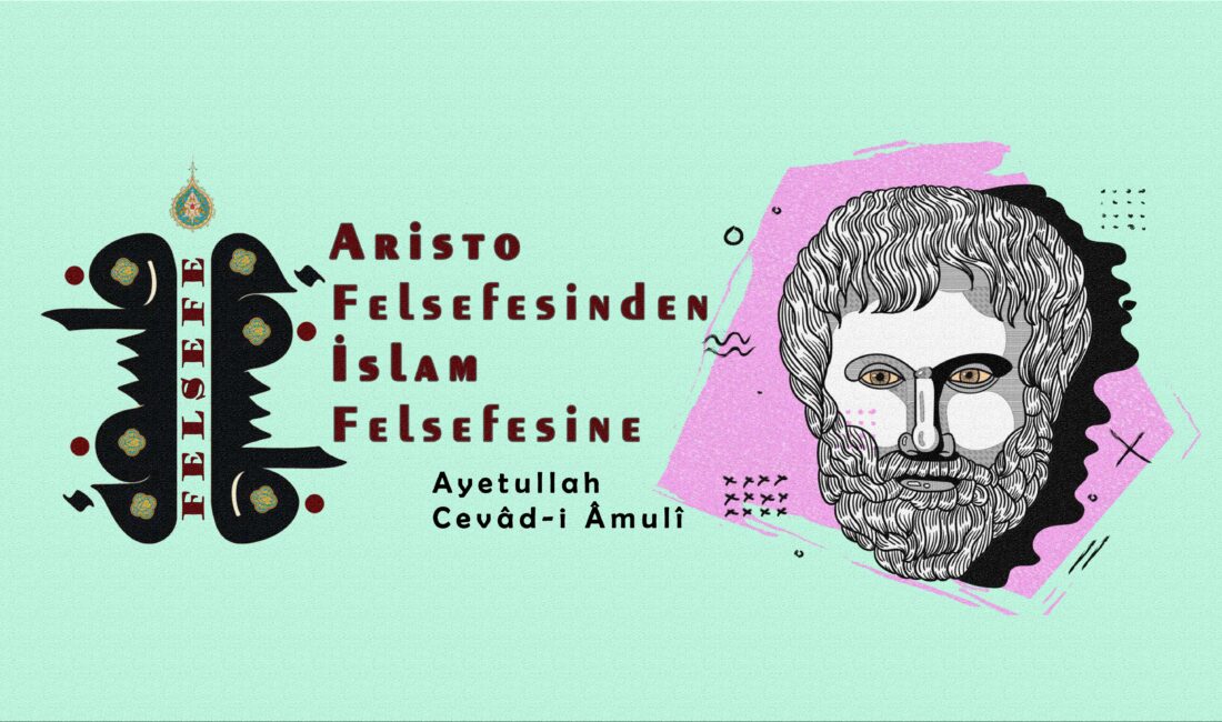 Aristo Felsefesinden İslam Felsefesine Ayetullah Abdullah Cevâd-i Âmulî  Özet “Aristo: