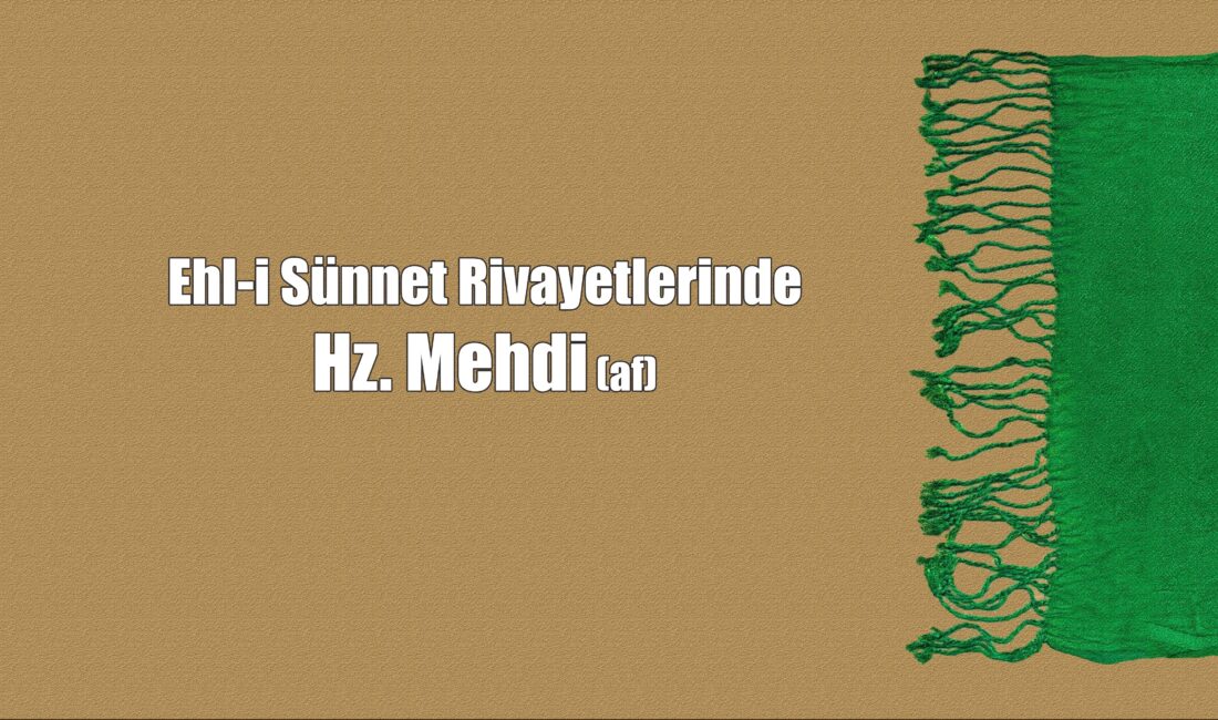 Ehlisünnet Rivayetlerinde Mehdi Dr. Cafer Yusufî Giriş Genel olarak Müslümanların
