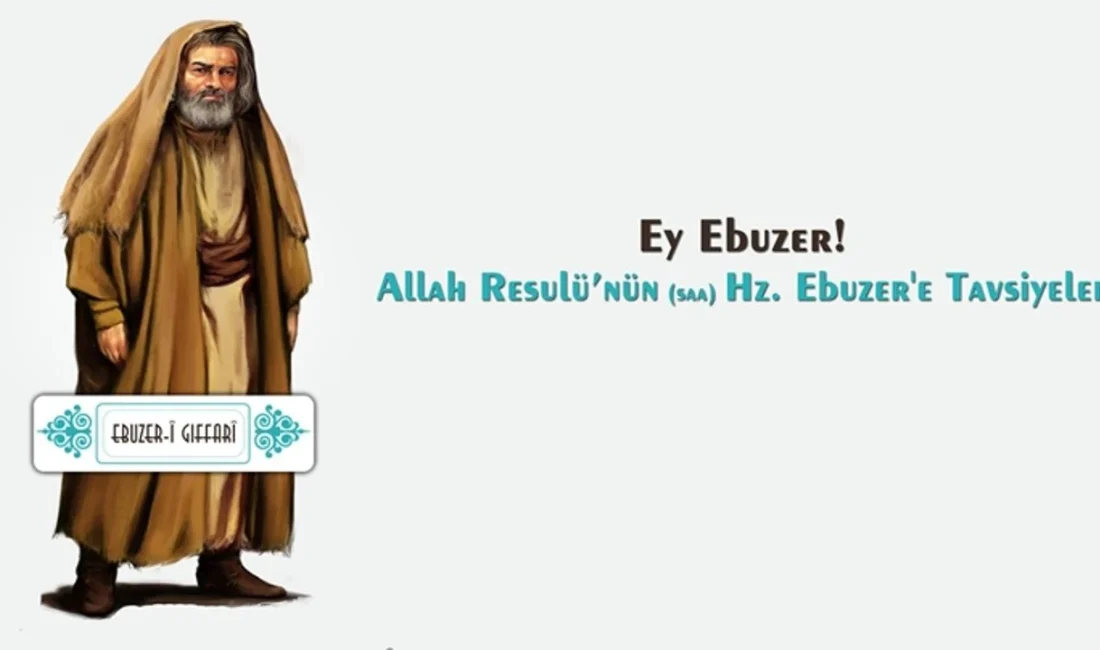 Ey Ebuzer! Sana ettiğim tavsiyeyi koru, dünya ve ahirette mutlu