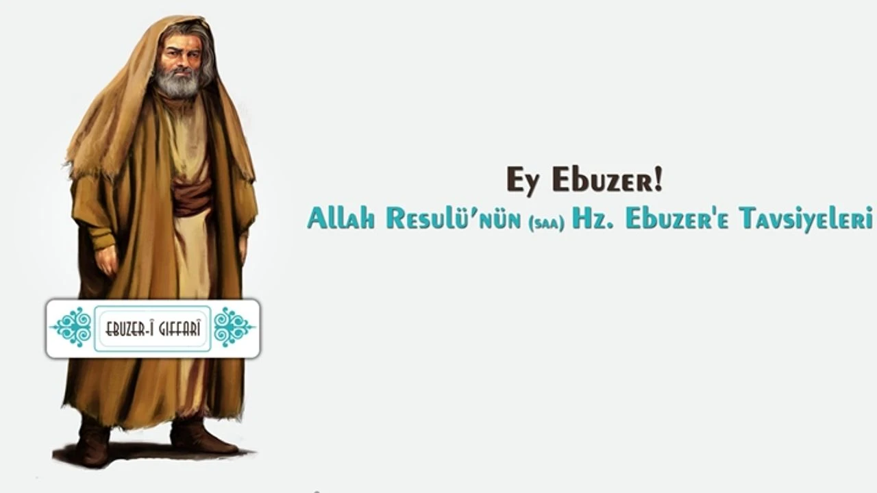 Ey Ebuzer! Sana ettiğim tavsiyeyi koru, dünya ve ahirette mutlu