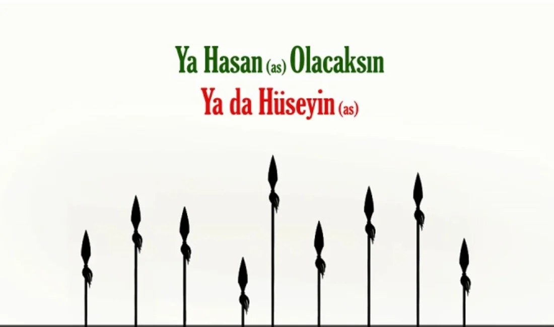 Ya Hasan olacaksın, ya da Hüseyin...