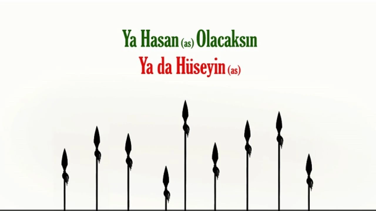Ya Hasan olacaksın, ya da Hüseyin...