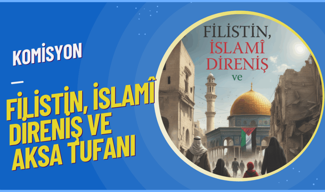 “Filistin, İslamî Direniş ve Aksa Tufanı“ adıyla yayınlanan bu eserde incelenen bazı