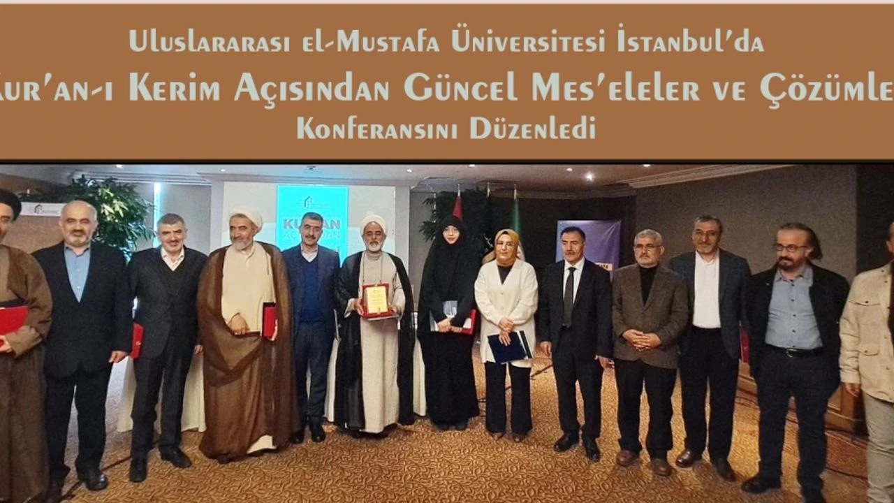 Uluslararası el-Mustafa Üniversitesi Türkiye Temsilciliği tarafından düzenlenen konferans, 10-11 Mart