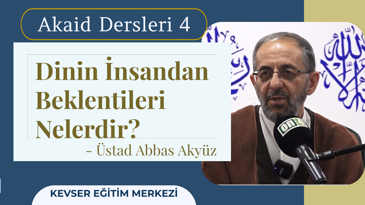 Dersin Adı: Akaid Dersleri Dersin Üstadı: Abbas Akyüz Dersin Sayısı: